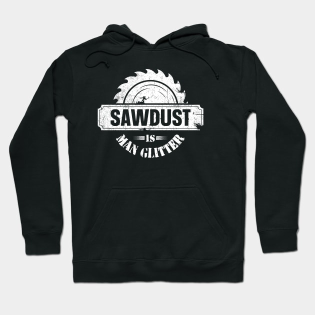 Sawdust Is Man Glitter Hoodie by trendingoriginals